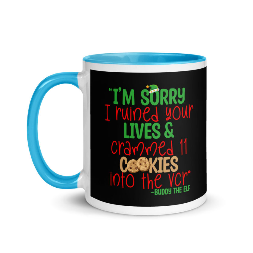 I’m sorry I ruined your lives and crammed 11 cookies into the VCR -Buddy the elf, Elf  Mug with Color Inside - Image 12