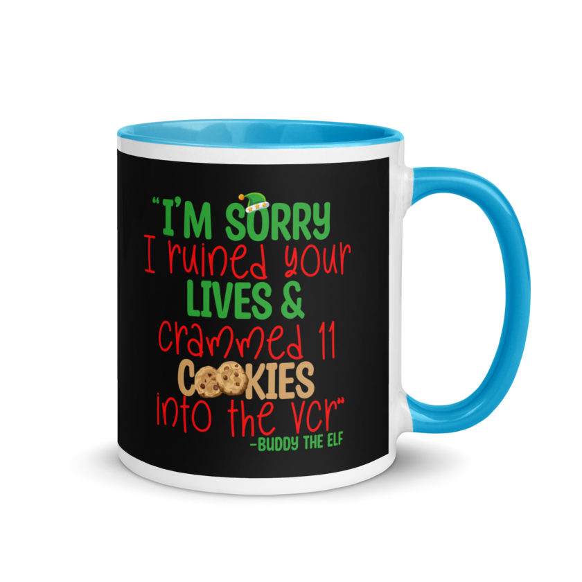 I’m sorry I ruined your lives and crammed 11 cookies into the VCR -Buddy the elf, Elf  Mug with Color Inside - Image 10