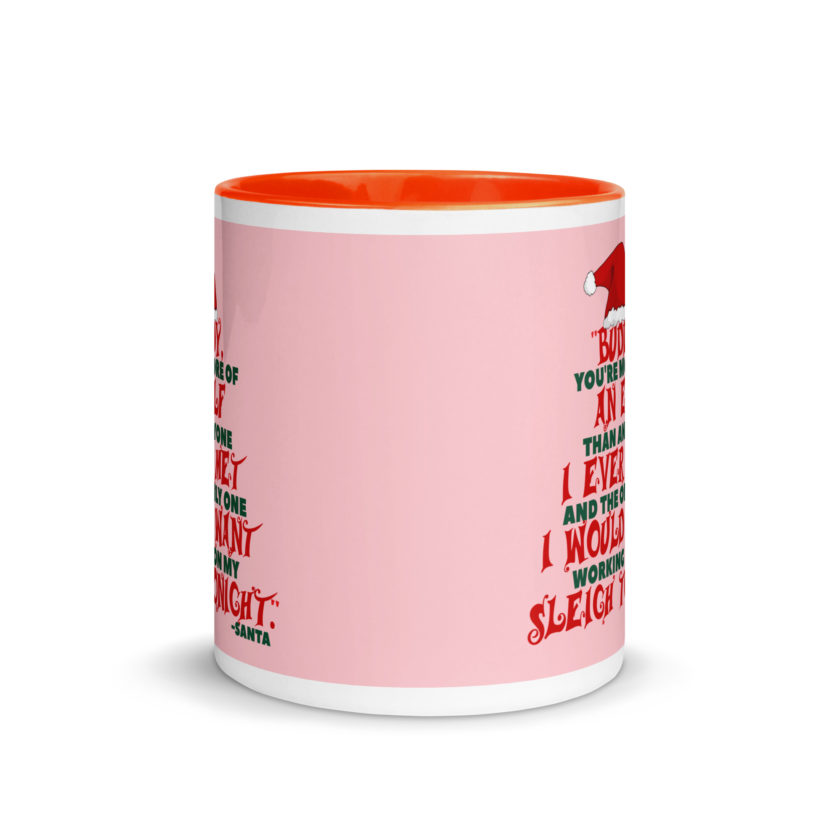 Buddy, you're more of an elf than anyone I ever met. And the only one I would want working on my sleigh tonight. -Santa, Elf Mug with Color Inside - Image 9