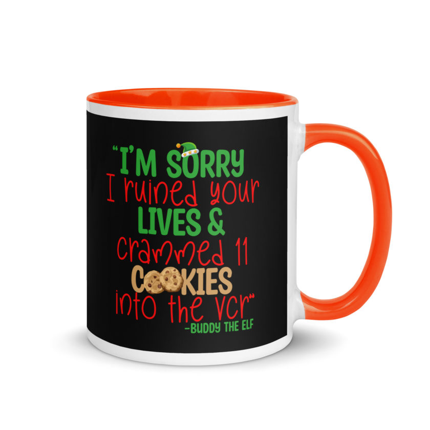 I’m sorry I ruined your lives and crammed 11 cookies into the VCR -Buddy the elf, Elf  Mug with Color Inside - Image 7
