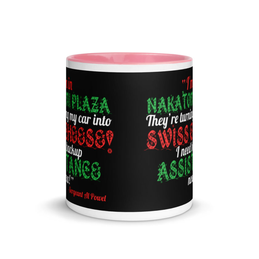I'm in Nakatomi Plaza. They're turning my car into Swiss cheese! I need backup assistance now! Sergeant Al Powel, Die Hard Mug with Color Inside - Image 14