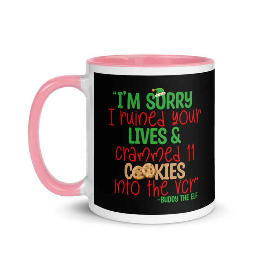 I’m sorry I ruined your lives and crammed 11 cookies into the VCR -Buddy the elf, Elf  Mug with Color Inside - Image 15