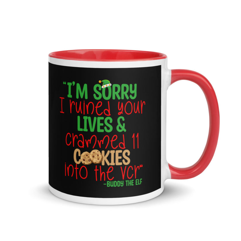 I’m sorry I ruined your lives and crammed 11 cookies into the VCR -Buddy the elf, Elf  Mug with Color Inside - Image 4