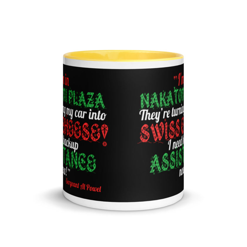 I'm in Nakatomi Plaza. They're turning my car into Swiss cheese! I need backup assistance now! Sergeant Al Powel, Die Hard Mug with Color Inside - Image 17
