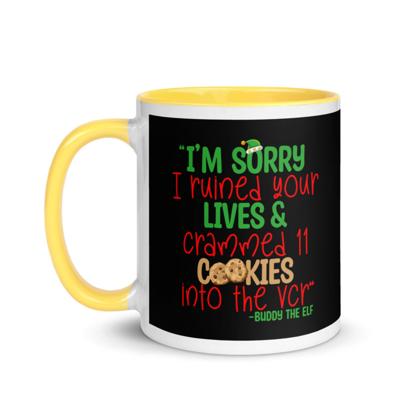 I’m sorry I ruined your lives and crammed 11 cookies into the VCR -Buddy the elf, Elf  Mug with Color Inside - Image 18