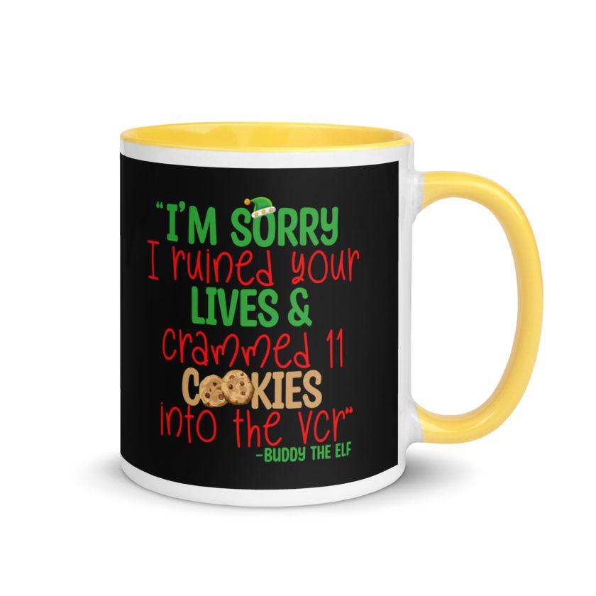 I’m sorry I ruined your lives and crammed 11 cookies into the VCR -Buddy the elf, Elf  Mug with Color Inside - Image 16