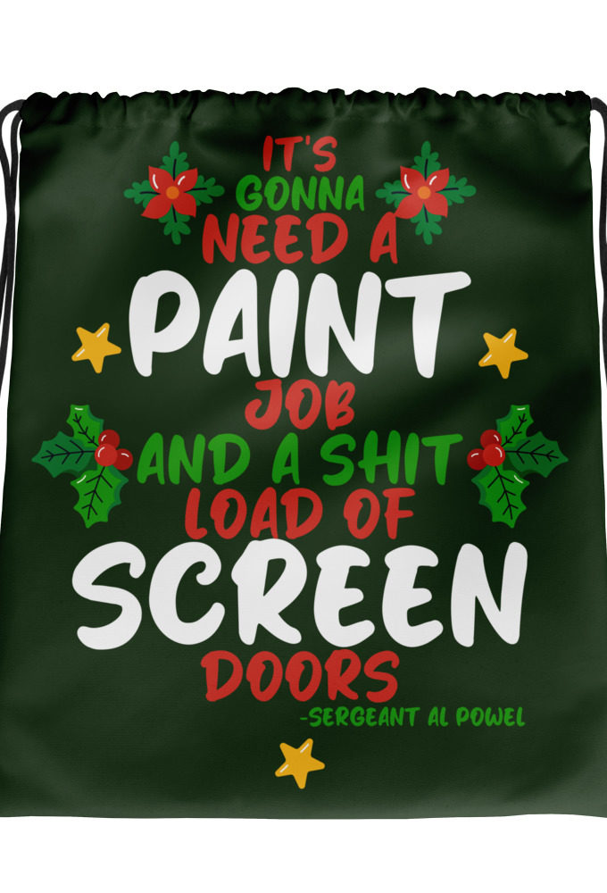 It's gonna need a paint job and a shit load of screen doors -Sergeant Al Powel, Die Hard Drawstring bag