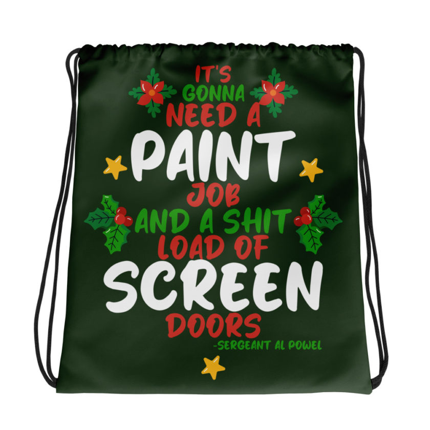 It's gonna need a paint job and a shit load of screen doors -Sergeant Al Powel, Die Hard Drawstring bag