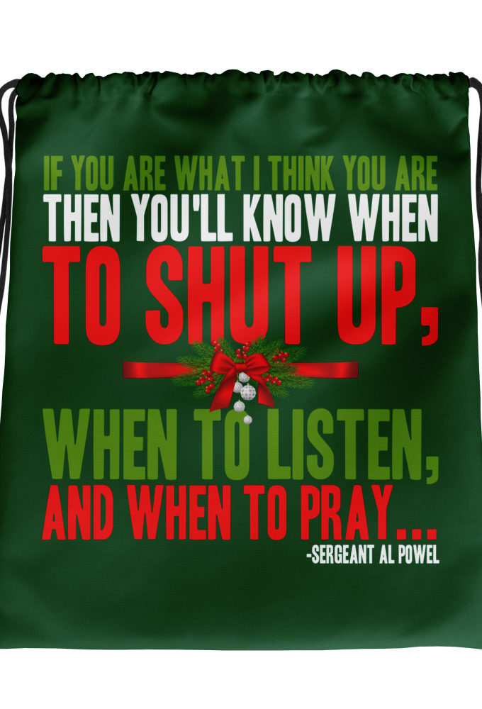 If you are what I think you are then you'll know when to shut up, when to listen... and when to pray -Sergeant Al Powel, Die Hard Drawstring bag