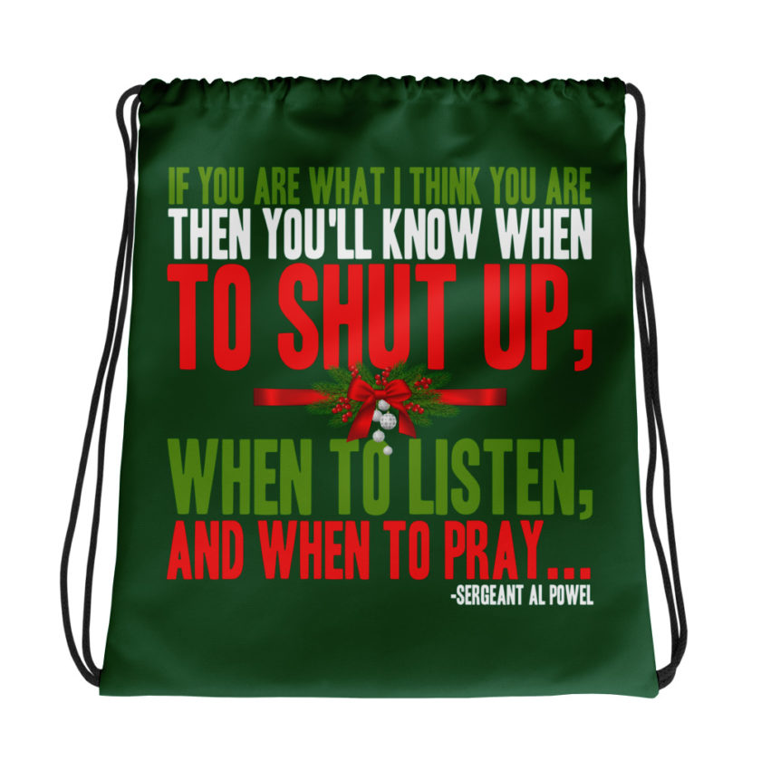 If you are what I think you are then you'll know when to shut up, when to listen... and when to pray -Sergeant Al Powel, Die Hard Drawstring bag