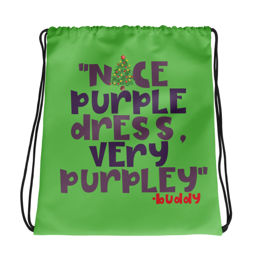 Nice purple dress. Very purpley -Buddy the Elf, Elf Drawstring bag