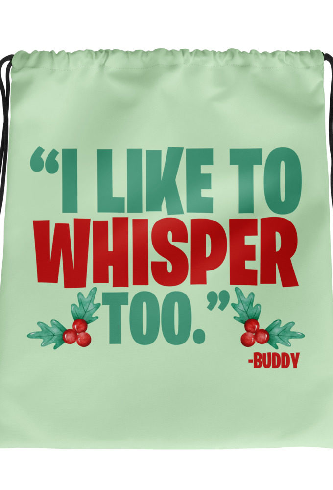 I like to whisper, too -Buddy the Elf, Elf Drawstring bag