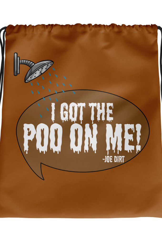 I got the poo on me! -Joe Dirt Drawstring bag