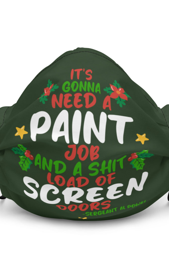 It's gonna need a paint job and a shit load of screen doors -Sergeant Al Powel, Die Hard Premium face mask