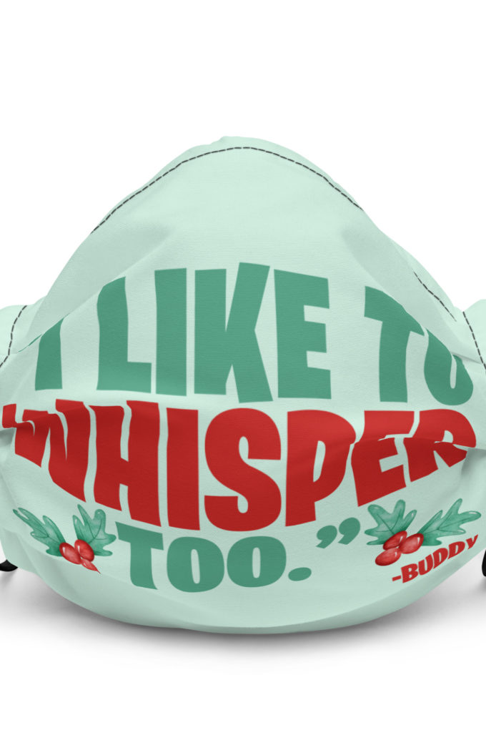 I like to whisper, too -Buddy the Elf, Elf Premium face mask