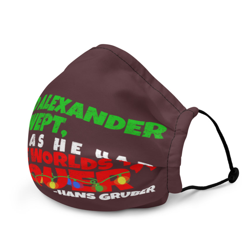 And Alexander Wept, Seeing As He Had No More Worlds To Conquer - Hans Gruber, Die Hard Premium face mask - Image 3