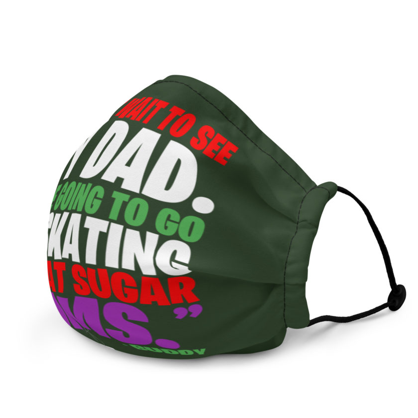 I can't wait to see my dad. We're going to go ice skating and eat sugar plums -Buddy the Elf, elf  Premium face mask - Image 3