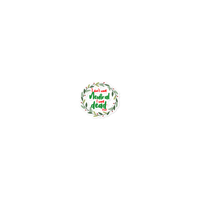 I don't want neutral. I want dead -Karl, Die Hard Bubble-free stickers - Image 4