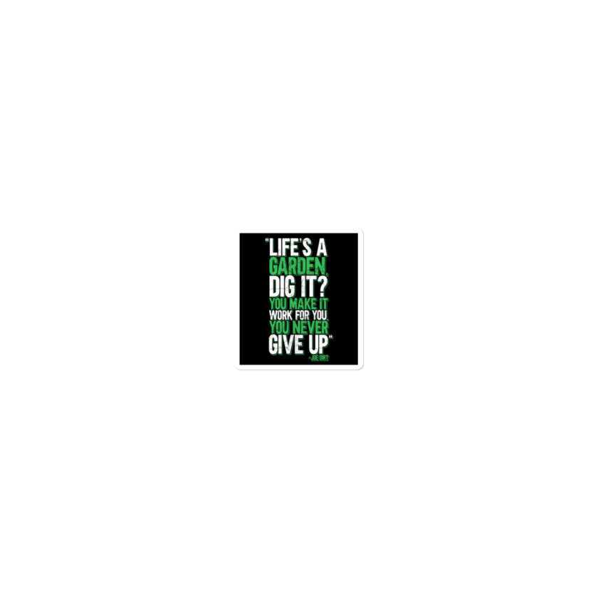 Life's a garden, dig it? You make it work for you, you never give up -Joe Dirt Bubble-free stickers - Image 4