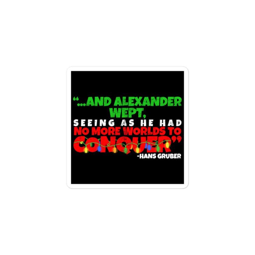 And Alexander Wept, Seeing As He Had No More Worlds To Conquer - Hans Gruber, Die Hard Bubble-free stickers - Image 2