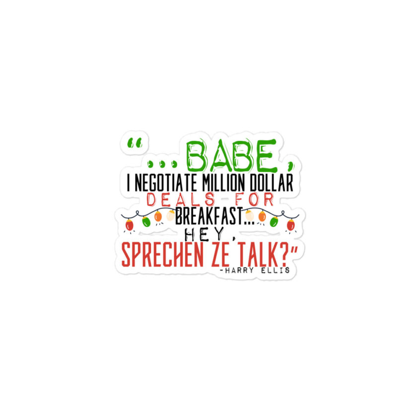 Hey babe, I negotiate million dollar deals for breakfast. I think I can handle this Eurotrash. Hey, sprechen ze talk, huh?	-Harry Ellis, Die HardBubble-free stickers - Image 2