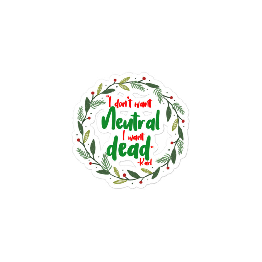 I don't want neutral. I want dead -Karl, Die Hard Bubble-free stickers - Image 2