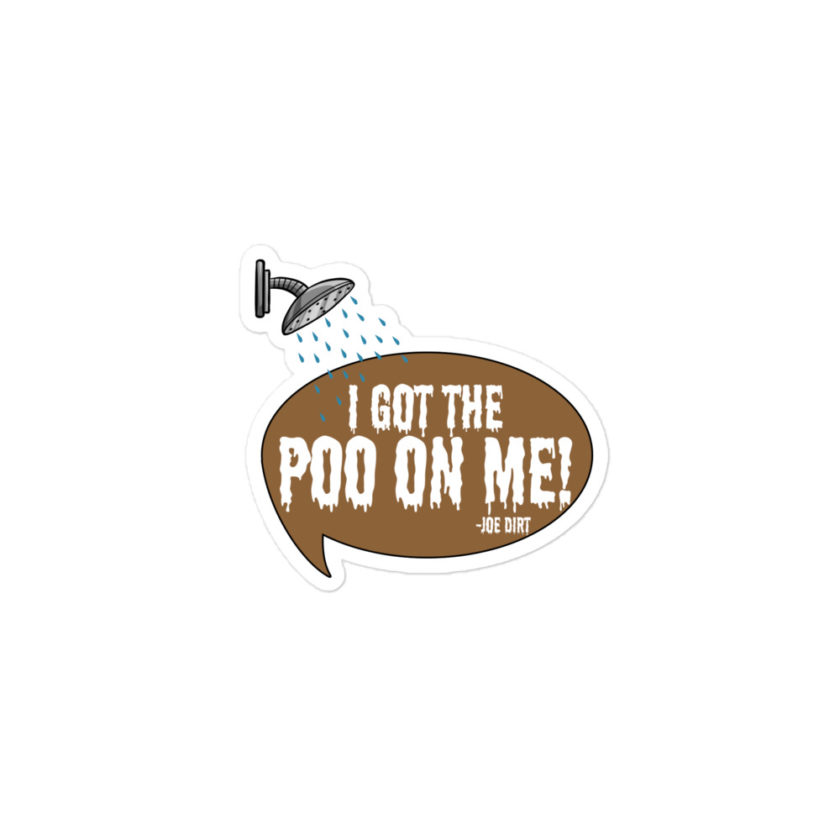 I got the poo on me! -Joe Dirt Bubble-free stickers - Image 2