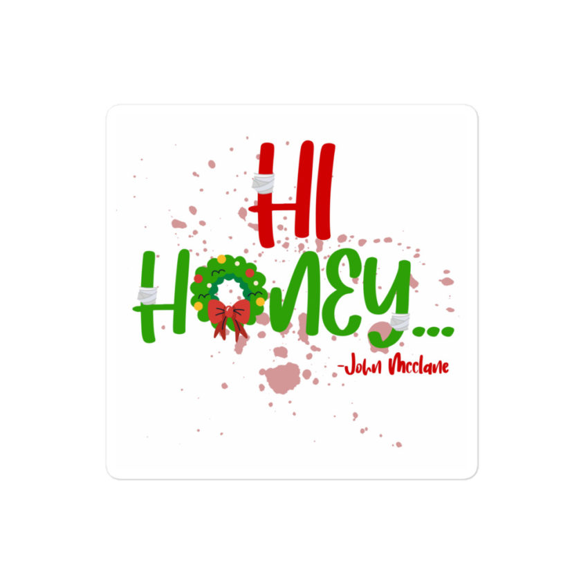 Hi, honey -John Mcclane, Die Hard Bubble-free stickers