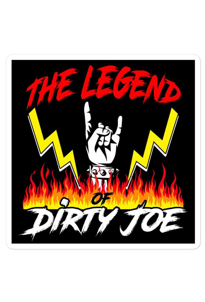 The legend of Dirty Joe -Joe Dirt Bubble-free stickers