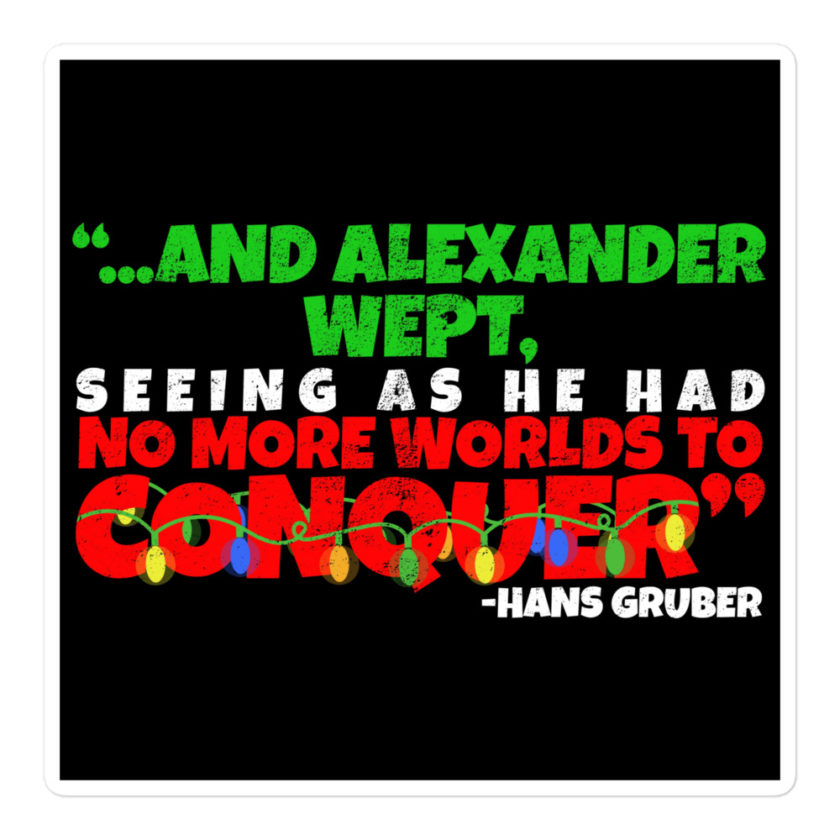 And Alexander Wept, Seeing As He Had No More Worlds To Conquer - Hans Gruber, Die Hard Bubble-free stickers - Image 3