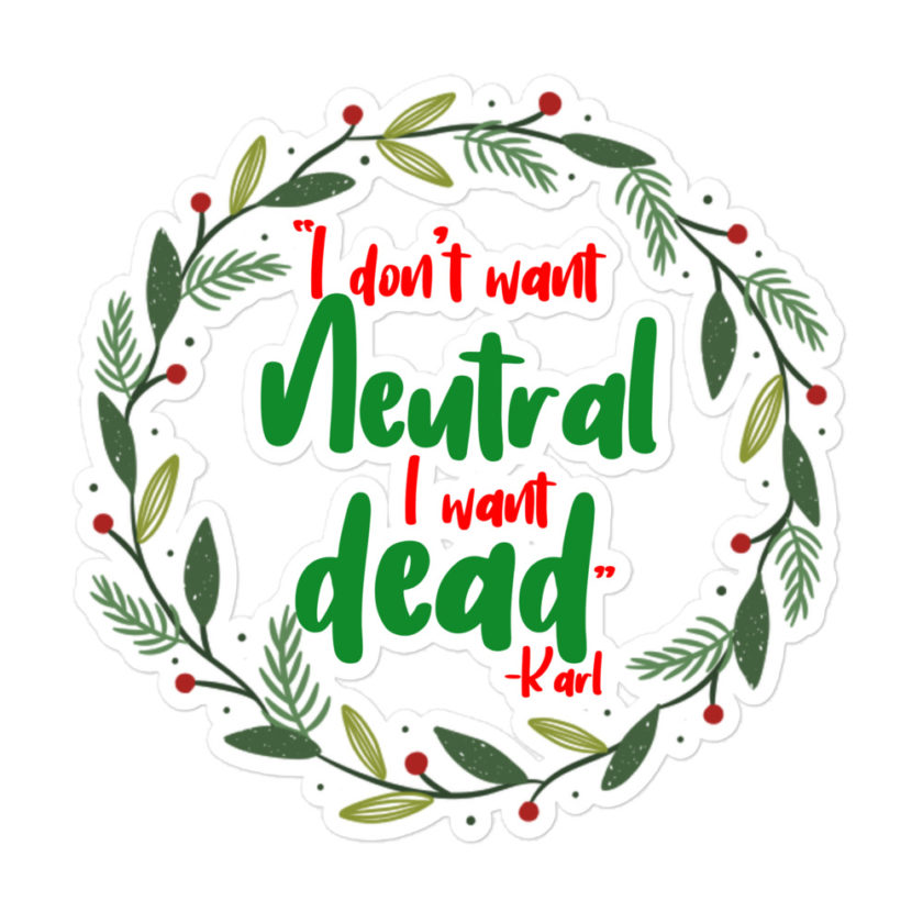 I don't want neutral. I want dead -Karl, Die Hard Bubble-free stickers - Image 3