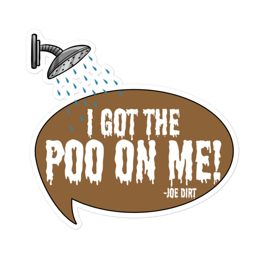 I got the poo on me! -Joe Dirt Bubble-free stickers - Image 3
