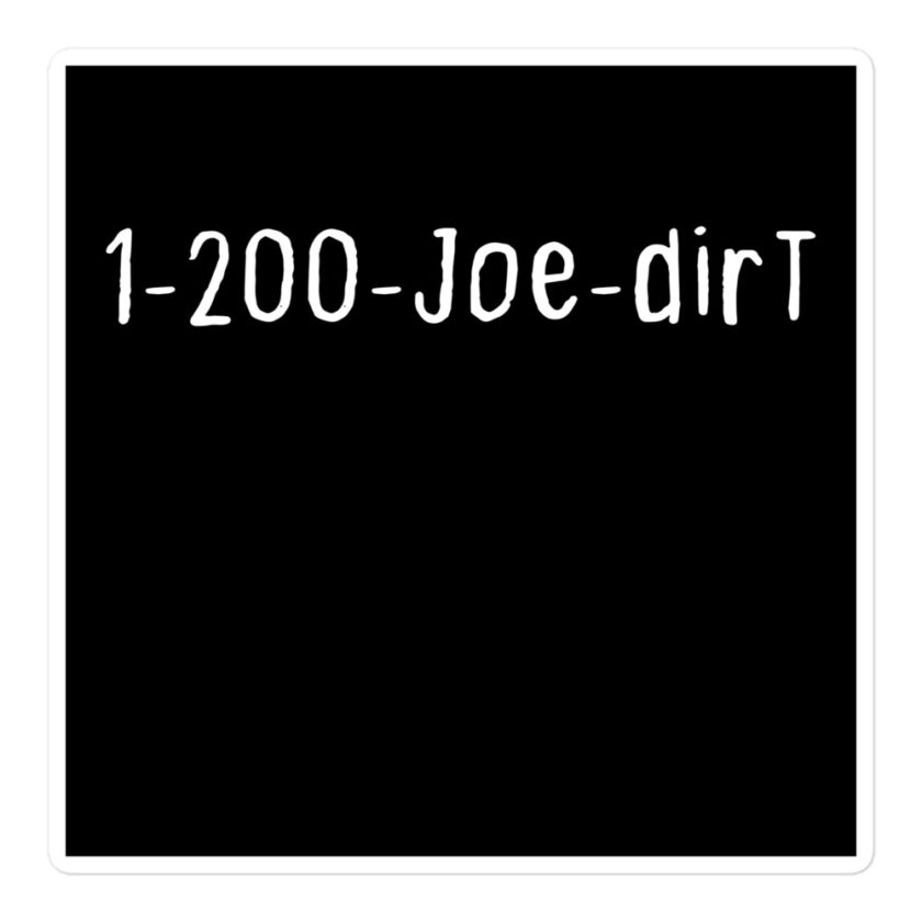 1-200-Joe-Dirt Bubble-free stickers - Image 3