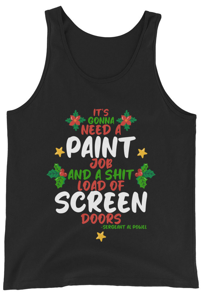 It's gonna need a paint job and a shit load of screen doors -Sergeant Al Powel, Die Hard Unisex Tank Top