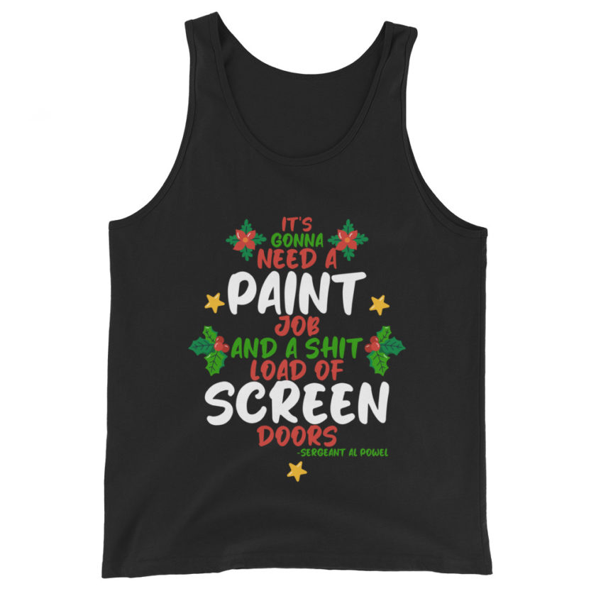 It's gonna need a paint job and a shit load of screen doors -Sergeant Al Powel, Die Hard Unisex Tank Top