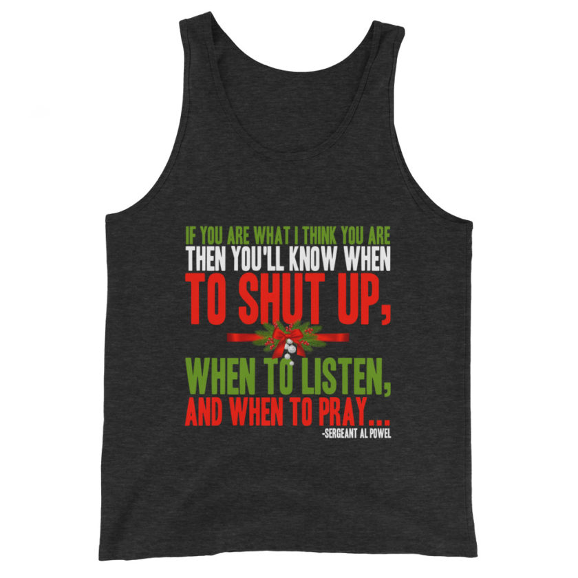 If you are what I think you are then you'll know when to shut up, when to listen... and when to pray -Sergeant Al Powel, Die Hard Unisex Tank Top - Image 3