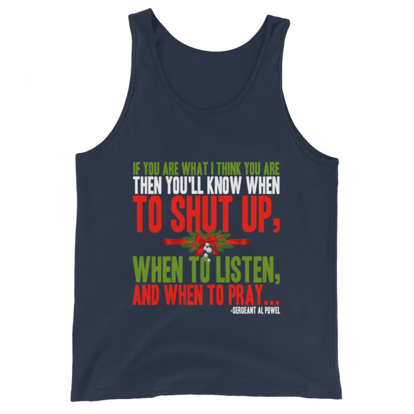 If you are what I think you are then you'll know when to shut up, when to listen... and when to pray -Sergeant Al Powel, Die Hard Unisex Tank Top - Image 2