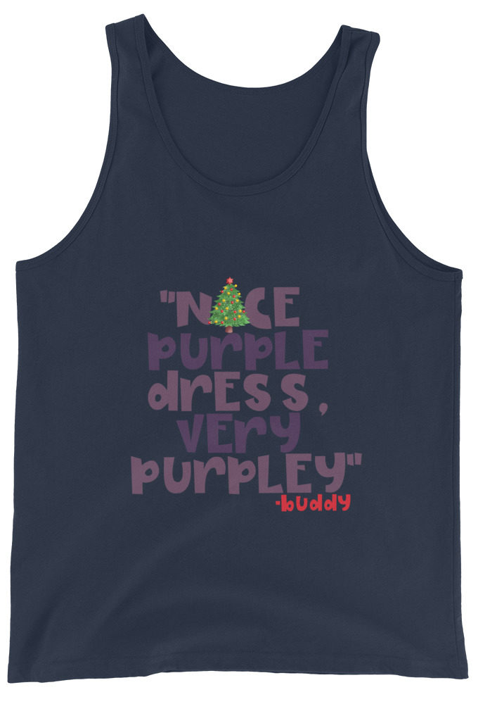 Nice purple dress. Very purpley -Buddy the Elf, Elf Unisex Tank Top