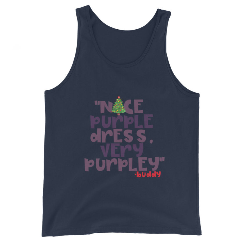 Nice purple dress. Very purpley -Buddy the Elf, Elf Unisex Tank Top
