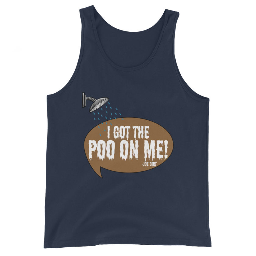 I got the poo on me! -Joe Dirt Unisex Tank Top - Image 3