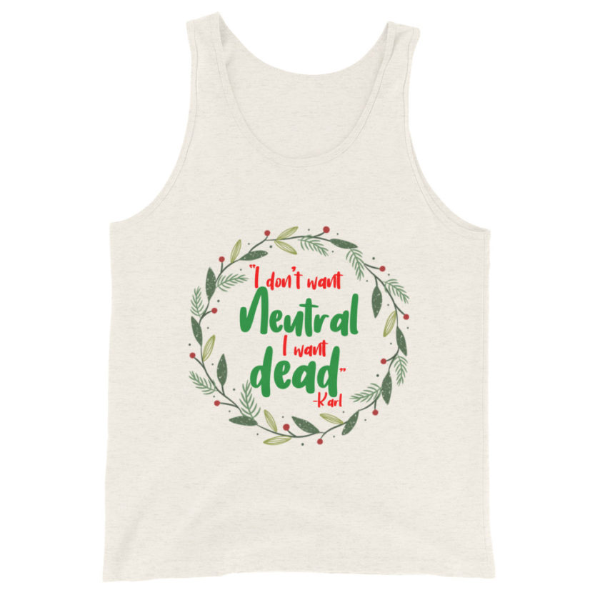 I don't want neutral. I want dead -Karl, Die Hard Unisex Tank Top - Image 6