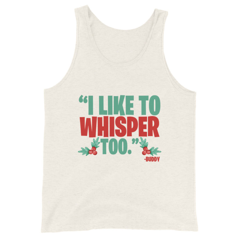 I like to whisper, too -Buddy the Elf, Elf Unisex Tank Top - Image 7