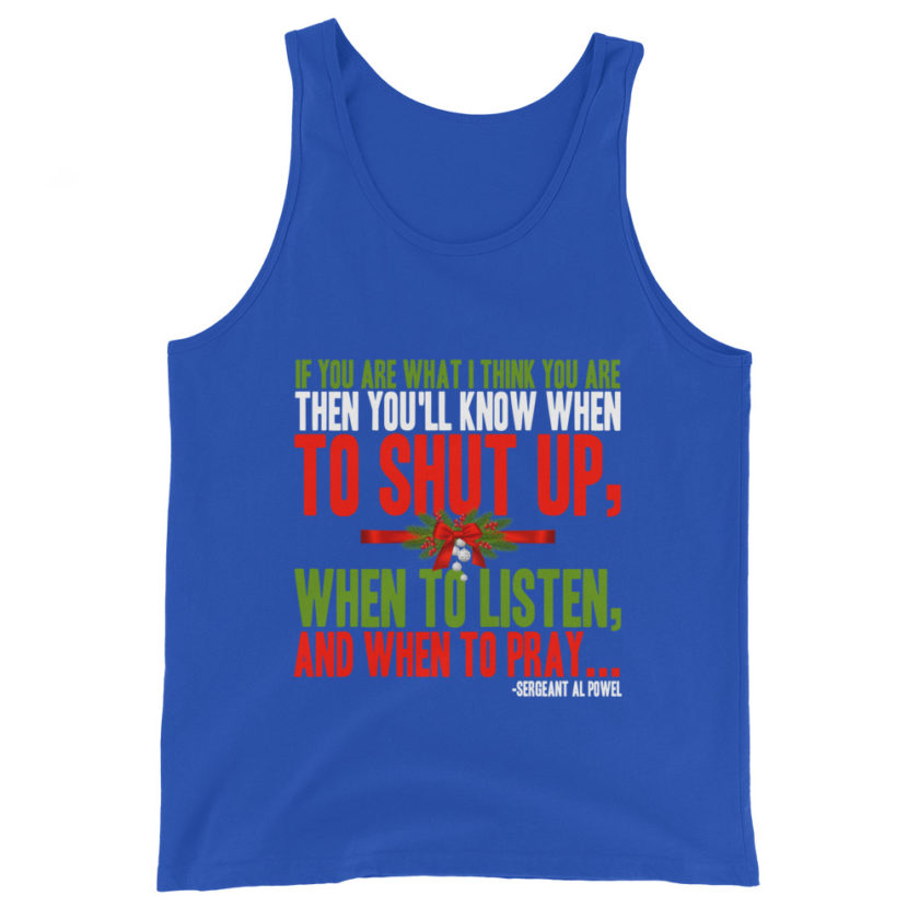 If you are what I think you are then you'll know when to shut up, when to listen... and when to pray -Sergeant Al Powel, Die Hard Unisex Tank Top - Image 4