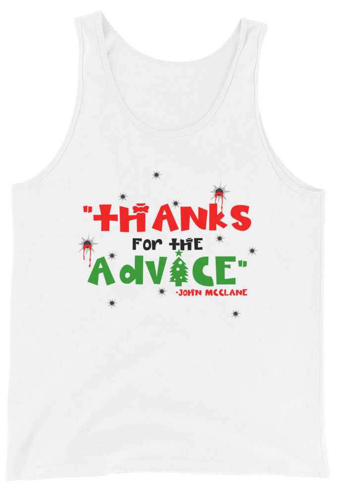 "Thanks For The Advice." -John Mcclane, Die Hard Unisex Tank Top