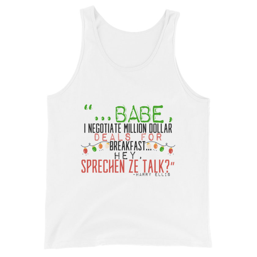 Hey babe, I negotiate million dollar deals for breakfast. I think I can handle this Eurotrash. Hey, sprechen ze talk, huh?	-Harry Ellis, Die HardUnisex Tank Top - Image 5