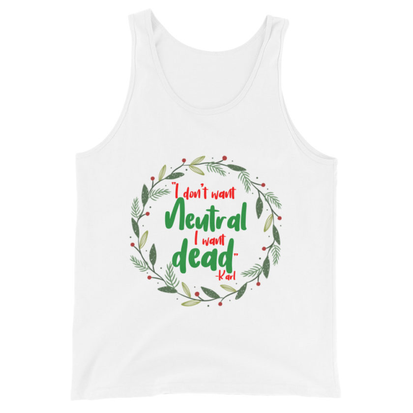 I don't want neutral. I want dead -Karl, Die Hard Unisex Tank Top - Image 7