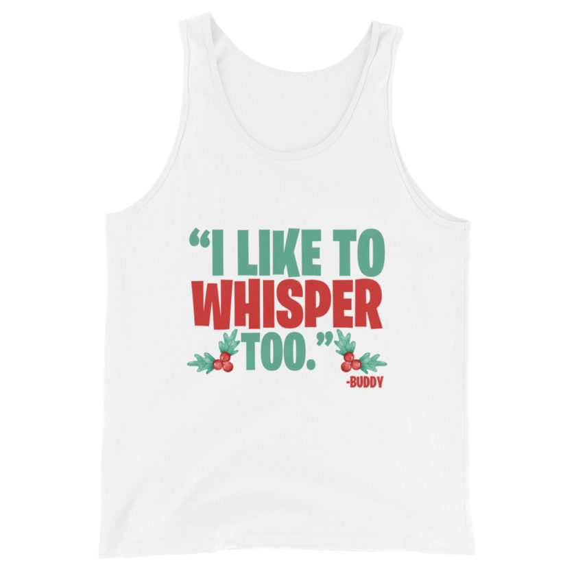 I like to whisper, too -Buddy the Elf, Elf Unisex Tank Top - Image 8