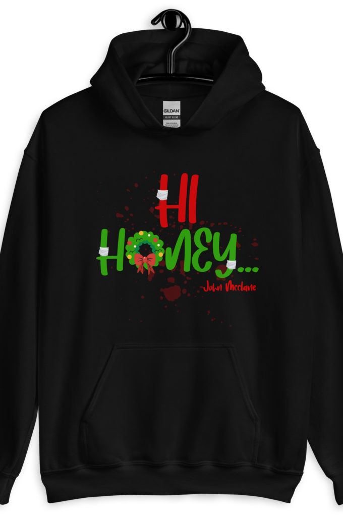 Hi, honey -John Mcclane, Die Hard Unisex Hoodie