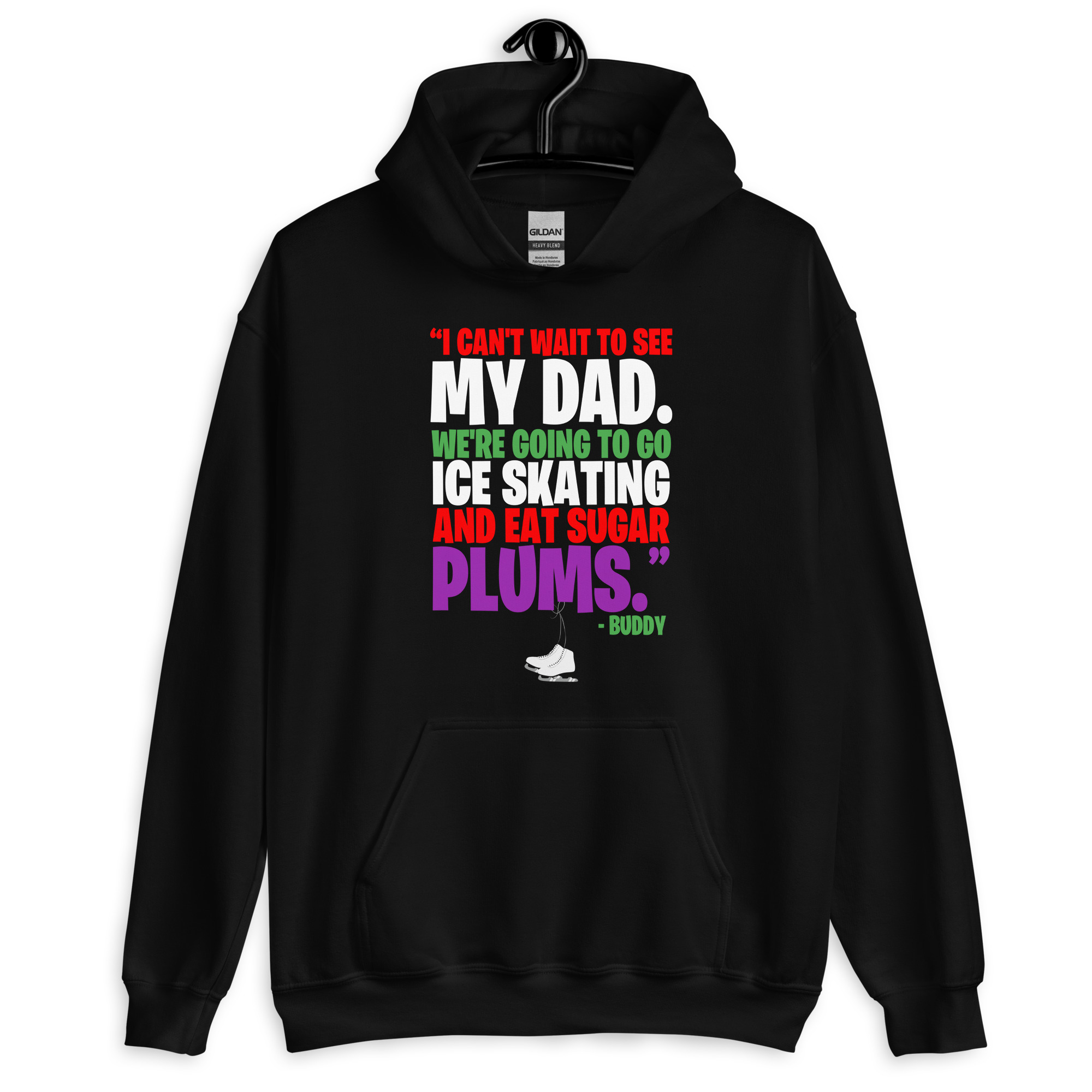 I can't wait to see my dad. We're going to go ice skating and eat sugar plums -Buddy the Elf, elf Unisex Hoodie - Image 2