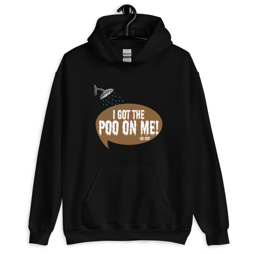 I got the poo on me! -Joe Dirt Unisex Hoodie - Image 2